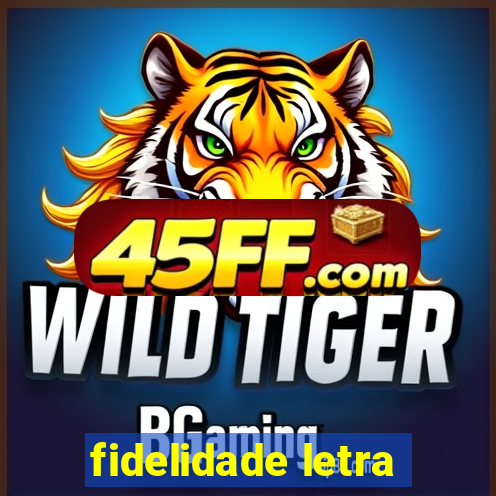 fidelidade letra